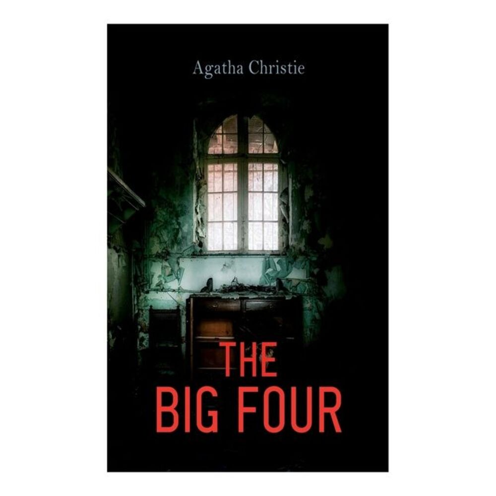 The Big Four -- Agatha Christie